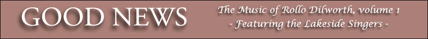 Good News - The Music of Rollo Dilworth - Featuring The Lakeside Singers
